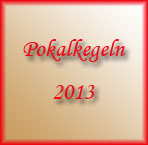  Pokalkegeln 2013